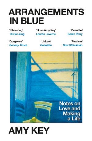 Arrangements in Blue: Notes on Love and Making a Life by Amy Key