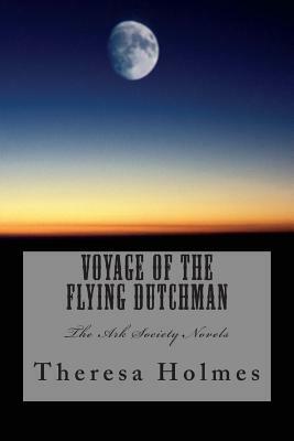 Voyage of the Flying Dutchman by Theresa Holmes