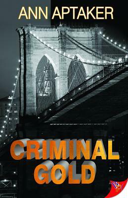 Criminal Gold by Ann Aptaker