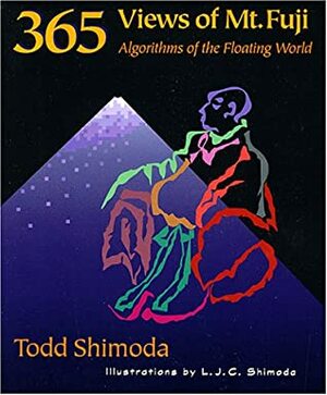 365 Views of Mt. Fuji: Algorithms of the Floating World by Todd Shimoda, L.J.C. Shimoda