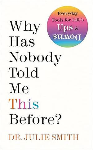 Why Has Nobody Told Me This Before? by Julie Smith