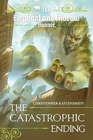 The Catastrophic Ending by Christopher Kastensmidt