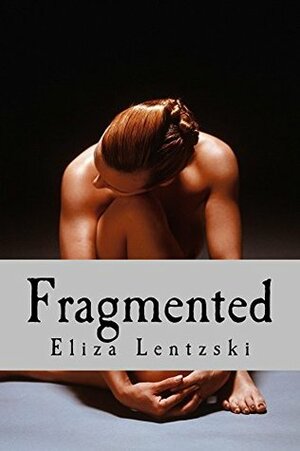 Fragmented by Eliza Lentzski