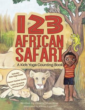 123 African Safari: A Kids Yoga Counting Book by Giselle Shardlow