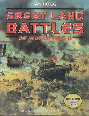 Great Land Battles of World War II by Ian V. Hogg