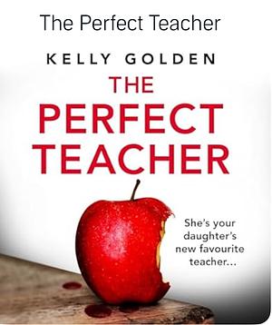 The Perfect Teacher by Kelly Golden