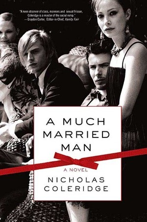 A Much Married Man by Nicholas Coleridge