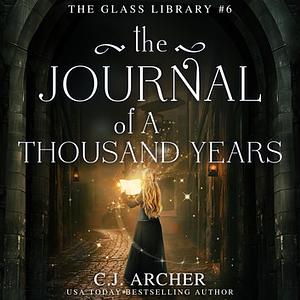 The Journal of a Thousand Years by C.J. Archer