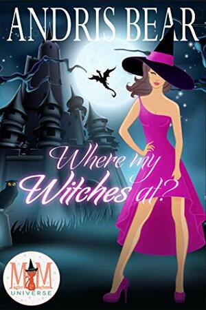 Where My Witches At? by Andris Bear