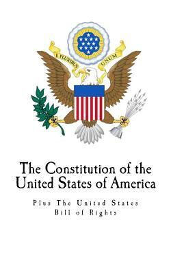 The Constitution of the United States of America: Plus The United States Bill of Rights by James Madison, George Washington
