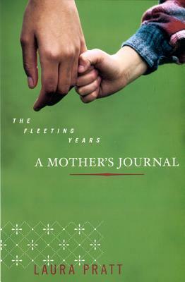 The Fleeting Years: Mother's Journal, a by Laura Pratt