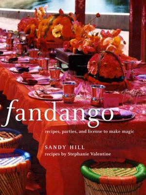 Fandango: Recipes, Parties, and License to Make Magic by Sandy Hill