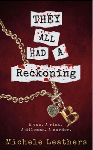 They All Had A Reckoning  by Michele Leathers