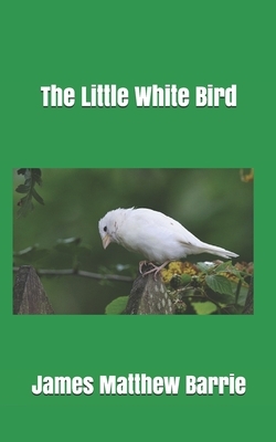 The Little White Bird by J.M. Barrie