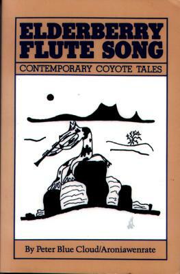 Elderberry Flute Song: Contemporary Coyota Tales by Peter Blue Cloud