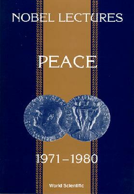 Nobel Lectures in Peace, Vol 4 (1971-1980) by 