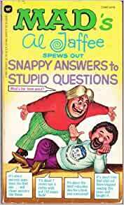 Al Jaffee Spews Out Snappy Answers to Stupid Questions by Al Jaffee