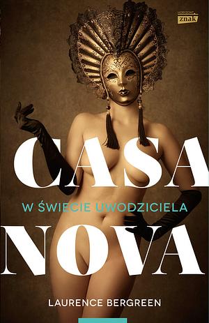 Casanova: w świecie uwodziciela by Laurence Bergreen