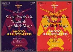 A Study of Sexual Practices in Witchcraft and Black Magic, 2 Vols by Ed Wood, T.K. Peters, Frank Lennon