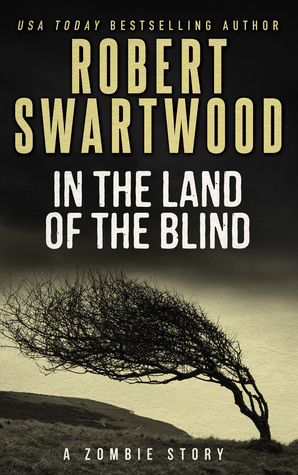 In the Land of the Blind by Robert Swartwood