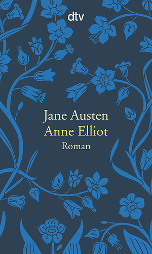 Anne Elliot oder die Kraft der Überredung: Roman by Jane Austen