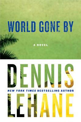 World Gone by by Dennis Lehane