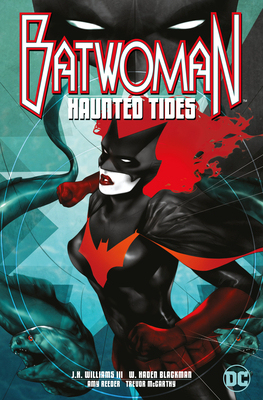 Batwoman: Haunted Tides by W. Haden Blackman, J. H. Williams III