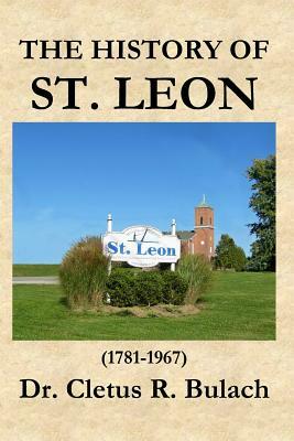 The History of St. Leon (1781-1967) by Cletus R. Bulach