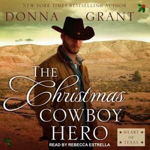 The Christmas Cowboy Hero: A Western Romance Novel by Donna Grant