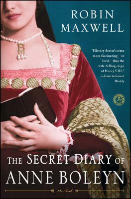 The Secret Diary of Anne Boleyn by Robin Maxwell