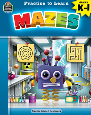 Practice to Learn: Mazes (Gr. K-1) by Eric Migliaccio
