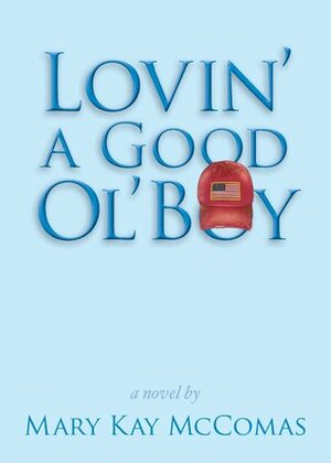 Lovin' a Good Ol' Boy by Mary Kay McComas