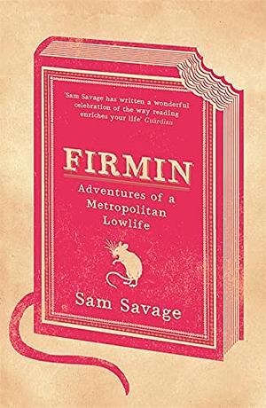 Firmin - Adventures Of A Metropolitan Lowlife by Sam Savage