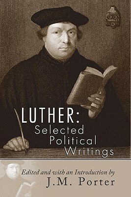 Luther: Selected Political Writings by Martin Luther