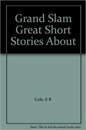 Grand Slam: 13 Great Short Stories about Bridge by James Edwards, Eugene Roger Cole