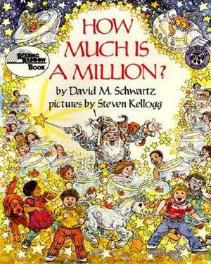 How Much Is a Million? by Steven Kellogg, David M. Schwartz
