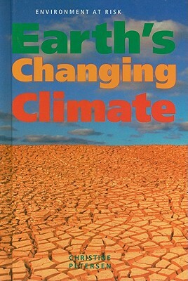 Earth's Changing Climate by Christine Petersen