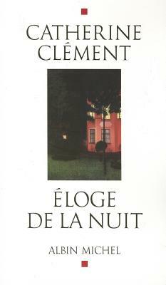 Eloge de La Nuit by Catherine Clement