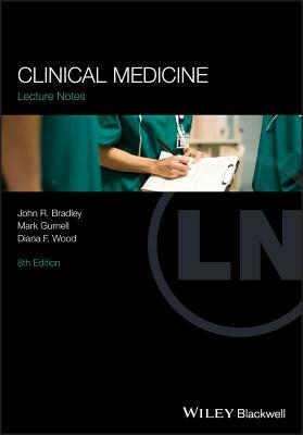 Clinical Medicine by John R. Bradley, Diana F. Wood, Mark Gurnell