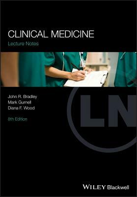 Clinical Medicine by Diana F. Wood, John R. Bradley, Mark Gurnell