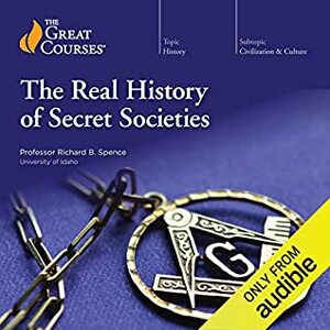 The Real History of Secret Societies by Richard B. Spence