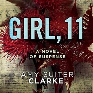 Girl, 11: A Novel of Suspense by Amy Suiter Clarke