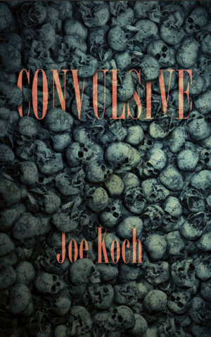 Convulsive by Joe Koch