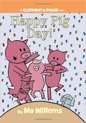 Happy Pig Day! by Mo Willems