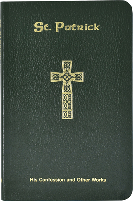 Saint Patrick: His Confession and Other Works by Neil Xavier O'Donoghue