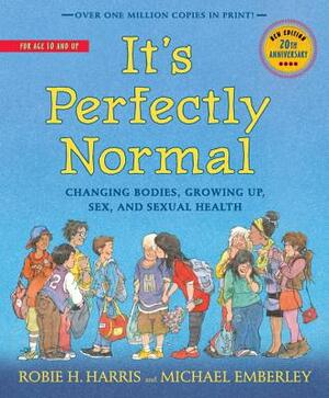 It's Perfectly Normal: Changing Bodies, Growing Up, Sex, and Sexual Health by Robie H. Harris