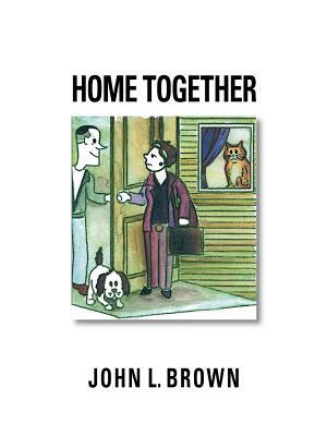 Home Together by John L. Brown