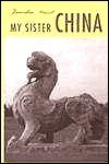 My Sister China by Jaroslav Průšek, Ivan Vomacka