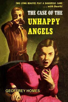The Case of the Unhappy Angels by Geoffrey Homes