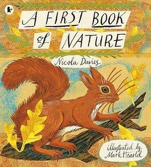 First Book Of Nature by Nicola Davies, Mark Hearld